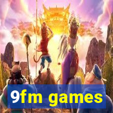 9fm games